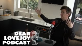 Rick Astley On Becoming A Meme, Creating New Music & Dying | Dear Lovejoy Podcast