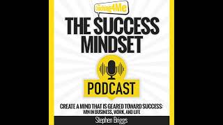 The Success Mindset Podcast - Episode 77