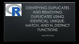 LEARNING R: 30 IDENTIFYING REMOVING DUPLICATES USING IDENTICAL, UNIQUE, MATCH, N_DISTINCT Functions