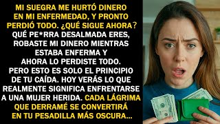 MI SUEGRA ME HURTÓ DINERO EN MI ENFERMEDAD, Y PRONTO PERDIÓ TODO. ¿QUÉ SIGUE AHORA？