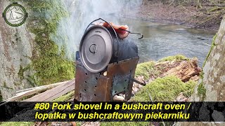 Jaskiniowiec. #80 Pork shoulder in a bushcraft oven / Łopatka w bushcraftowym piekarniku