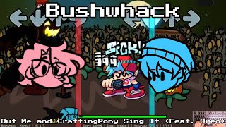 "Shrubbery" - FnF Bushwhack But Me and @Craftingpony Sing It (Feat. Oreo)