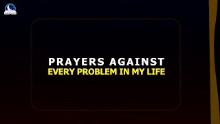 Prayer Against Every Problem In My Life II Evangelist Joshua Ministries