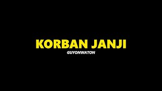 KORBAN JANJI - GUYONWATON ( SHORT LYRIC )