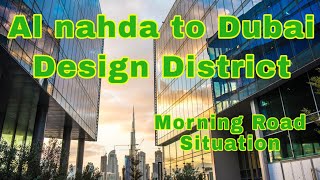 Al nahda to Dubai Design District #MeetD3 #RoadTollFree #DriveSafe