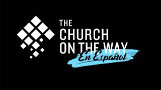 The Church On The Way En Espanol