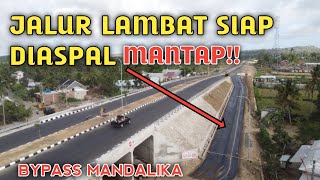 JALUR LAMBAT SIAP DIASPAL, JALAN BYPASS MANDALIKA