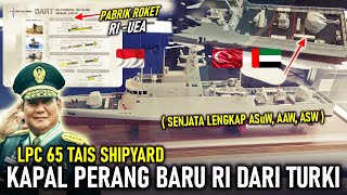 BARU LAGI KAPAL PERANG RI DARI TURKI LPC 65, RI UEA BANGUN PABRIK DART GUIDED ROCKET DI RI