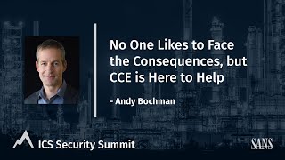 No One Likes to Face the Consequences, but CCE is Here to Help - SANS ICS Security Summit 2021