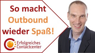 So macht #Outbound wieder Spaß - Wie der Anrufer sich auf Ihren Anruf freut