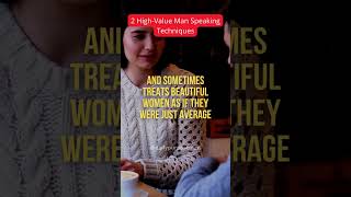 2 High-Value Man Speaking Techniques