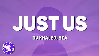 DJ Khaled - Just Us (Lyrics) ft. SZA