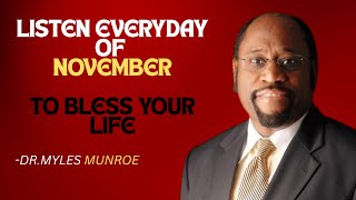 LISTEN EVERYDAY OF NOVEMBR TO BLESS YOUR LIFE | DR MYLES MUNROE MOTIVATIONAL SPEECH