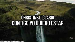 Christine D’Clario- Contigo yo quiero estar / Letra