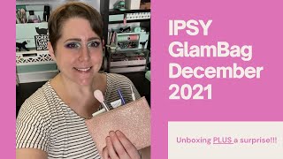 IPSY GlamBag December 2021 unboxing PLUS a surprise!!!