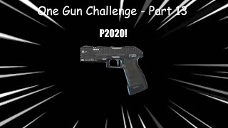 One-Gun Challenge - Part 13 - P2020! (This took FOREVER)