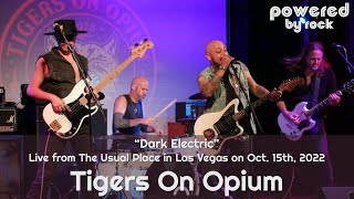 Tigers On Opium - "Dark Electric" - Live from The Usual Place in Las Vegas on October 15th, 2022