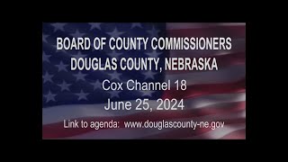 Board of County Commissioners Douglas County Nebraska meeting June 25, 2024