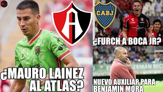 ¿FURCH A BOCA JUNIORS? - ¿MAURO LAINEZ AL ATLAS? - ALTAS, BAJAS Y RUMORES DE ATLAS