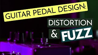 Guitar Pedal Design: Distortion and Fuzz