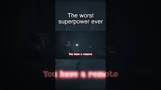 The worst superpower ever lol