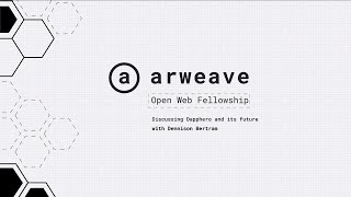 Discussing Dapphero and its future with Dennison Bertram | Arweave Open Web Fellowship