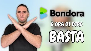 BONDORA: è arrivato il momento di LASCIARE!