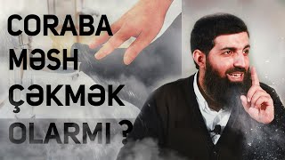 Coraba məsh çəkmək olar❓ (Ebu Hanzala)