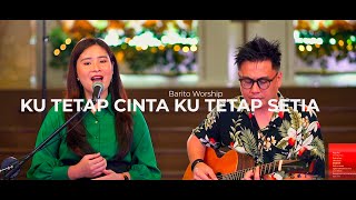 Ku Tetap Cinta Ku Tetap Setia - Barito Worship (Cover)