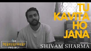 "Tu kavita ho jaana" - Shivam Sharma | Hindi Poetry