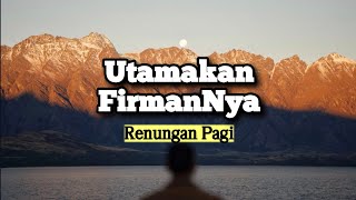 Utamakan FirmanNya - Renungan dan Doa Pagi Suara Injil 28/5/2024