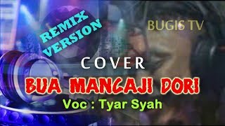 BUA MANCAJI DORI (Remix Version) - Tyar Syah