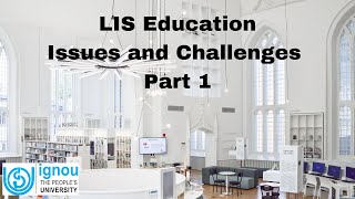 LIS Education Issues and Challenges  - Part 1