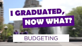 Budgeting | "I Graduated, Now What?"