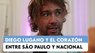 Lugano y el corazón dividido entre Nacional y São Paulo: "Es un cruce entre dos tricampeones"