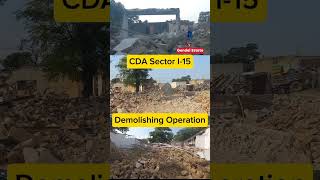 DEMOLISHING OPERATION AGAINST ENCROACHMENT CDA SECTOR I-15 ISLAMABAD.