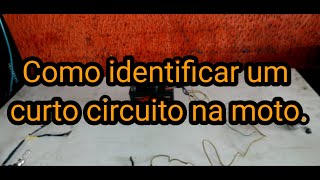 Como identificar um curto circuito na moto.