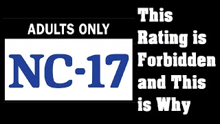 The NC-17 Rating and Why It's Forbidden