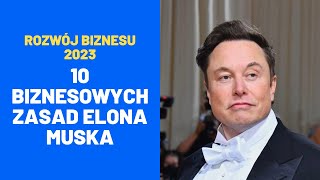 10 biznesowych zasad Elona Muska | Rozwój biznesu 2023