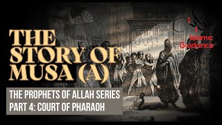 30 - The Story Of Musa (Moses) - P4 - Musa Enters The Court Of Pharaoh (Prophet Series)