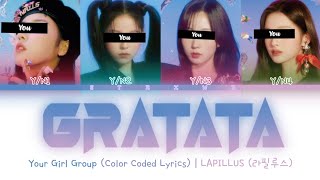 [Your Girl Group] GRATATA - LAPILLUS (4 Members) || Color Coded Lyrics (Han/Rom/Eng) ||