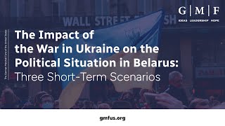 The Impact of the War in Ukraine on the Political Situation in Belarus: Three Short-Term Scenarios