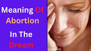 Meaning of abortion in the dream..My Contact ..