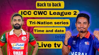 ICC CWC League 2 NEPAL V/S Canada V/S OMAN And Tri- nation series 2024 Live Tv