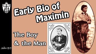 Early Bio of Maximin: the Boy and the Man