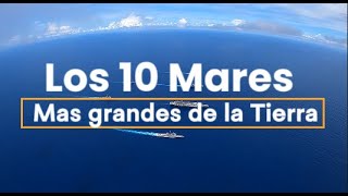 LOS 10 MARES MAS GRANDES DEL MUNDO