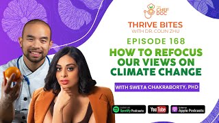 Episode 168 - How To Refocus Our Views On Climate Change with Sweta Chakraborty, PhD