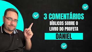 3 COMENTÁRIOS BÍBLICOS DE DANIEL