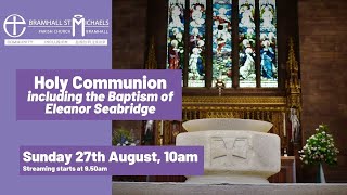 Sunday 27th August 2023 | Service of Holy Communion including Baptism | 12th Sunday after Trinity