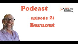 Real Talk, Real Easy - The Real Estate podcast Episode 2: Burnout, what to look out for